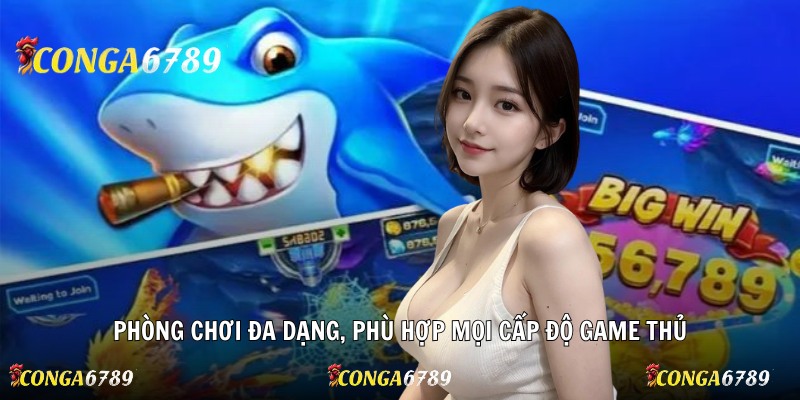 Phòng chơi đa dạng, phù hợp mọi cấp độ game thủ