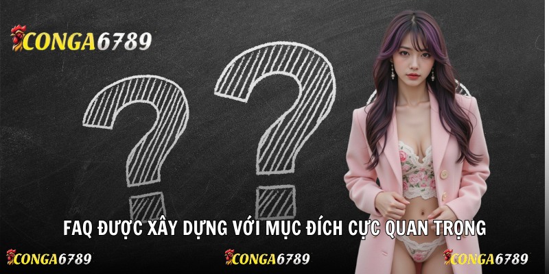 FAQ được xây dựng với mục đích cực quan trọng