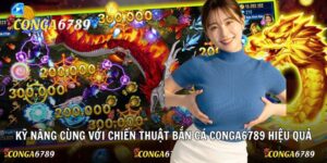 Chiến Thuật Bắn Cá Conga6789