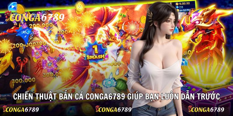 Kỹ năng cùng với chiến thuật bắn cá Conga6789 hiệu quả