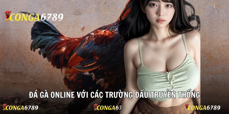 Đá gà online với các trường đấu truyền thống