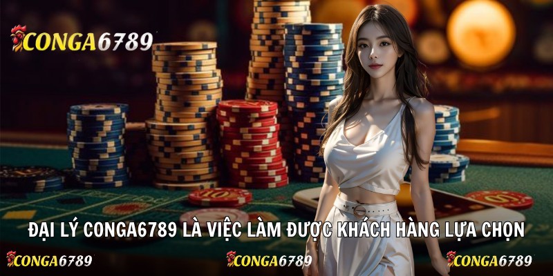 Đại lý Conga6789 là việc làm được khách hàng lựa chọn