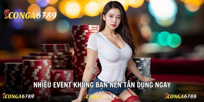 Nhiều event khủng bạn nên tận dụng ngay