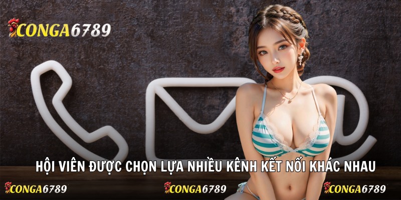 Hội viên được chọn lựa nhiều kênh kết nối khác nhau