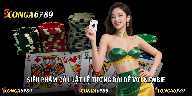 Siêu phẩm có luật lệ tương đối dễ với newbie