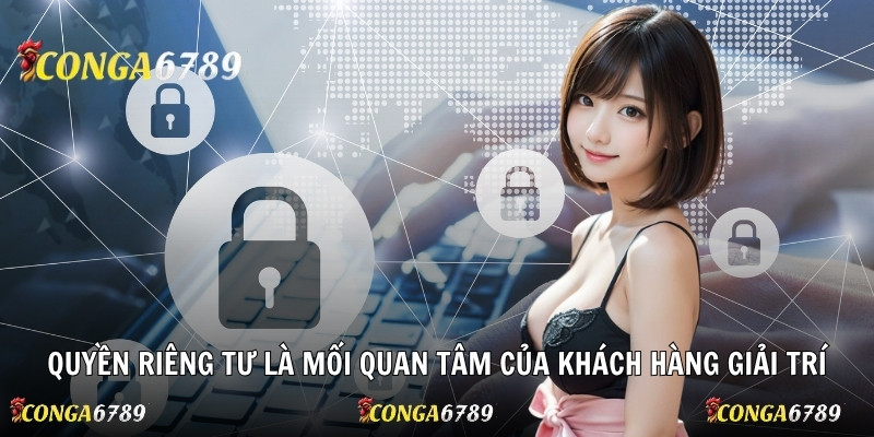 Quyền riêng tư là mối quan tâm của khách hàng giải trí