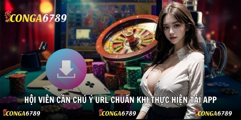 Hội viên cần chú ý URL chuẩn khi thực hiện tải app
