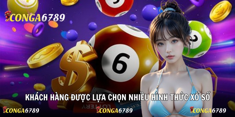 Khách hàng được lựa chọn nhiều hình thức xổ số